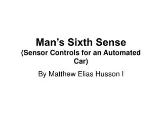 Man’s Sixth Sense (Sensor Controls for an Automated Car)