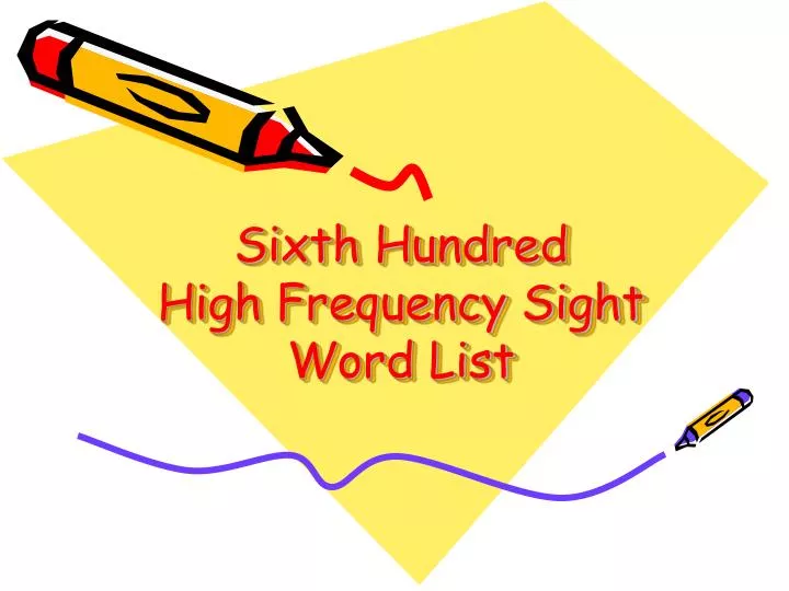 sixth hundred high frequency sight word list