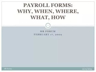 PAYROLL FORMS: WHY, WHEN, WHERE, WHAT, HOW