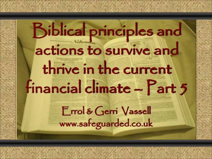 biblical principles and actions to survive and thrive in the current financial climate part 5
