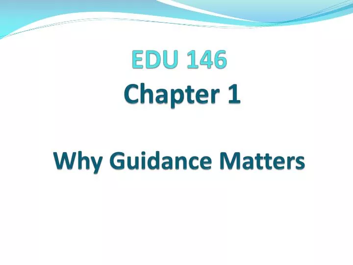 edu 146 chapter 1 why guidance matters