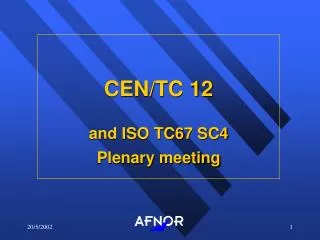 CEN/TC 12 and ISO TC67 SC4 Plenary meeting