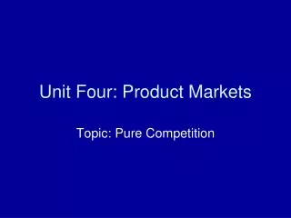 Unit Four: Product Markets