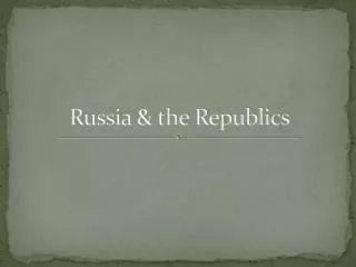 Russia &amp; the Republics