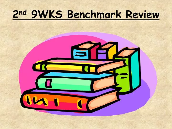 2 nd 9wks benchmark review