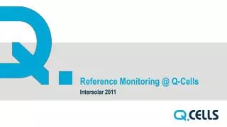 Reference Monitoring @ Q-Cells