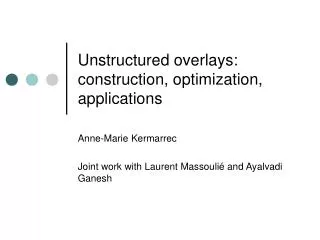 Unstructured overlays: construction, optimization, applications