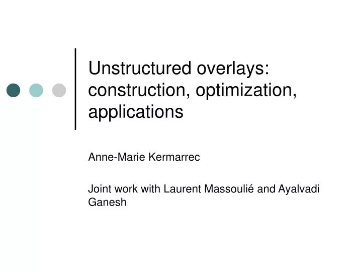 unstructured overlays construction optimization applications