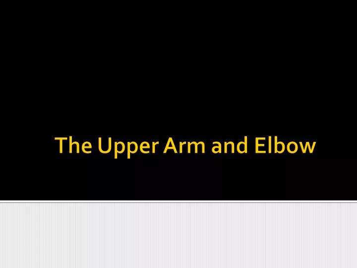 the upper arm and elbow