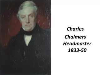 Charles Chalmers Headmaster 1833-50
