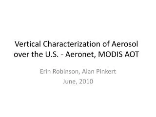 Vertical Characterization of Aerosol over the U.S. - Aeronet , MODIS AOT