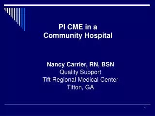 Nancy Carrier, RN, BSN Quality Support Tift Regional Medical Center Tifton, GA