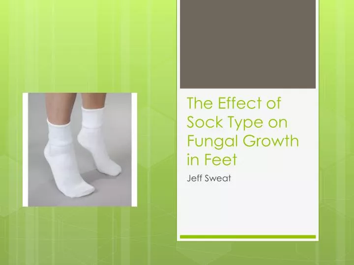the effect of sock type on fungal growth in feet