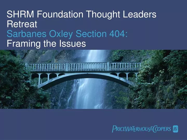 shrm foundation thought leaders retreat sarbanes oxley section 404 framing the issues