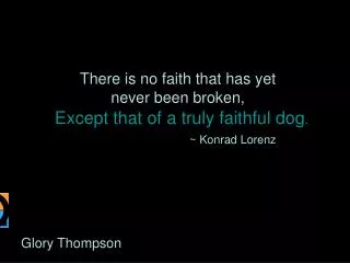 There is no faith that has yet never been broken,