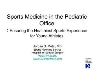 Jordan D. Metzl, MD Sports Medicine Service Hospital for Special Surgery MetzlJ@hss