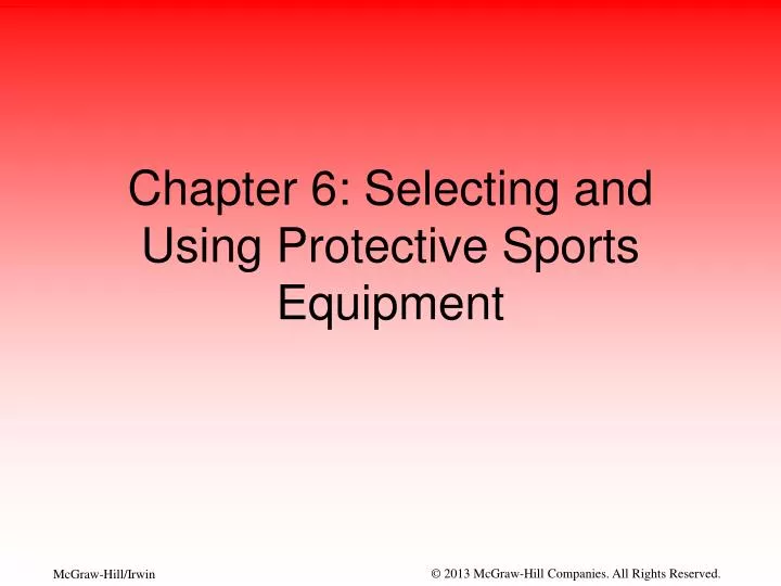 chapter 6 selecting and using protective sports equipment