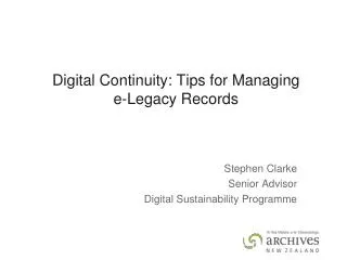 Digital Continuity: Tips for Managing e-Legacy Records