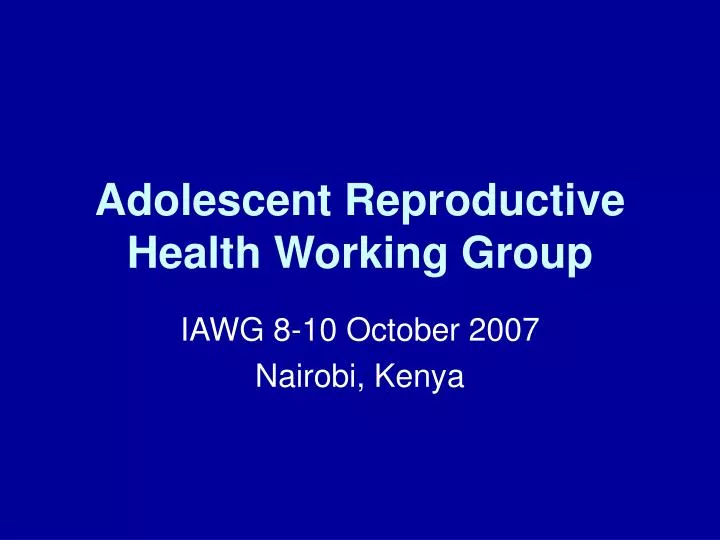 adolescent reproductive health working group
