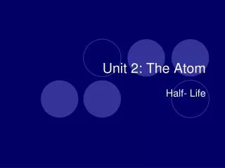 Unit 2: The Atom