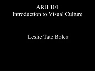 ARH 101 Introduction to Visual Culture