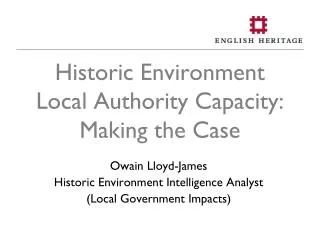 Historic Environment Local Authority Capacity: Making the Case