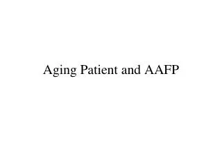 Aging Patient and AAFP