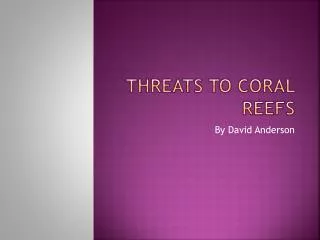 Threats to Coral Reefs