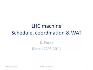 LHC machine Schedule, coordination &amp; WAT