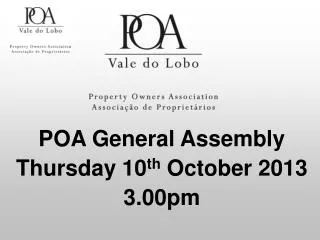 POA General Assembly Thursday 10 th October 2013 3.00pm