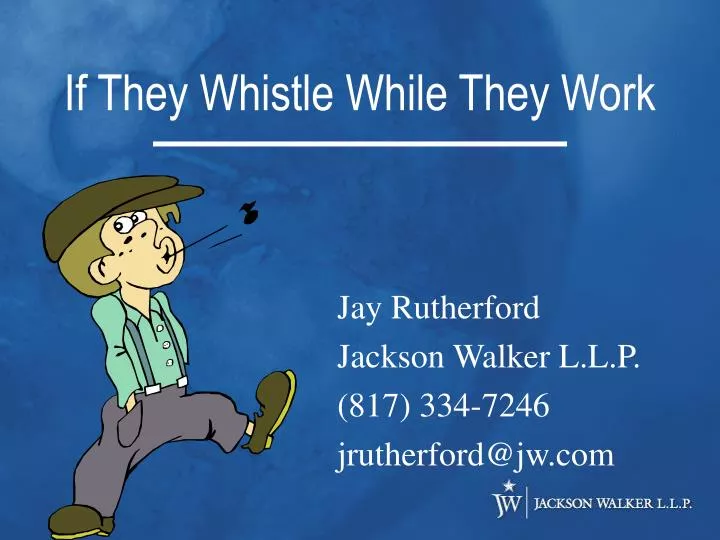 if they whistle while they work