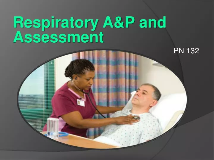 respiratory a p and assessment pn 132