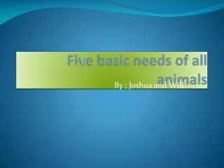 Five basic needs of all animals