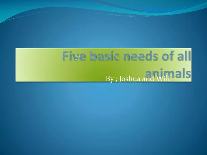 five basic needs of all animals