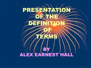 PRESENTATION OF THE DEFINITION OF TERMS BY ALEX EARNEST HALL
