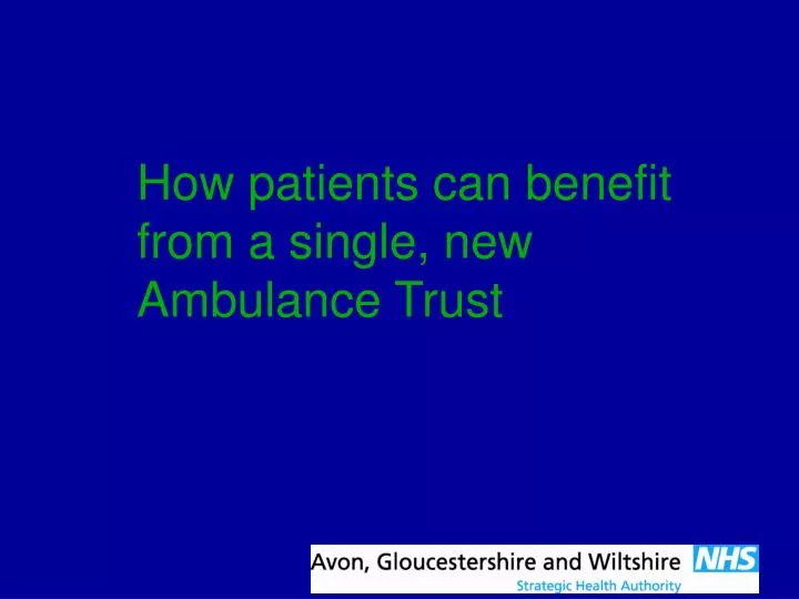 how patients can benefit from a single new ambulance trust