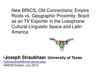 Joseph Straubhaar , University of Texas ( jdstraubhaar@mail.utexas ) IAMCR Durban, July 2012