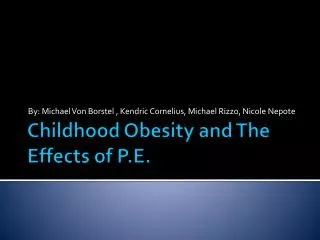 Childhood Obesity and The Effects of P.E.
