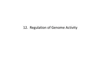 12. Regulation of Genome Activity