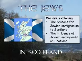 We are exploring The reasons for Jewish immigration to Scotland