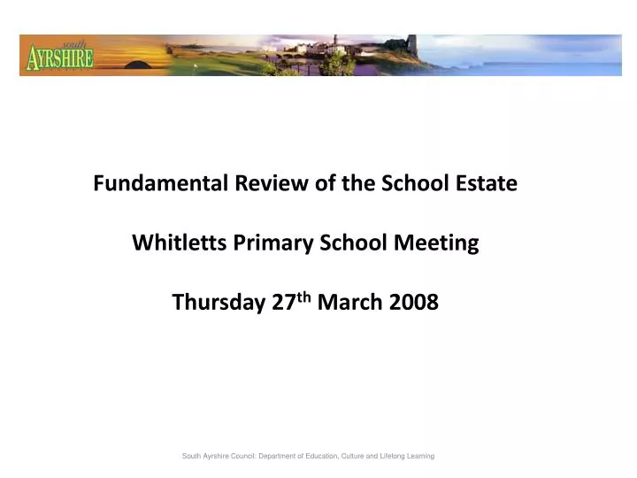 fundamental review of the school estate whitletts primary school meeting thursday 27 th march 2008