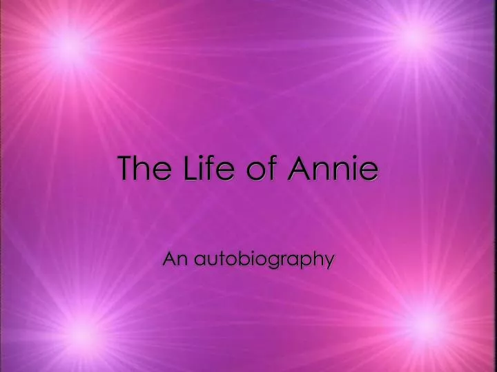 the life of annie