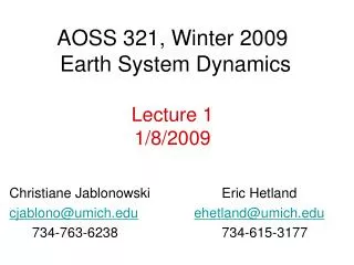 AOSS 321, Winter 2009 Earth System Dynamics Lecture 1 1/8/2009