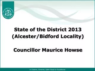 State of the District 2013 (Alcester/Bidford Locality) Councillor Maurice Howse