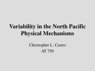 Variability in the North Pacific Physical Mechanisms