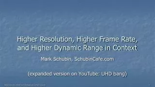 Higher Resolution, Higher Frame Rate, and Higher Dynamic Range in Context