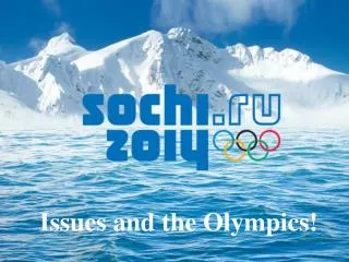Issues and the Olympics!