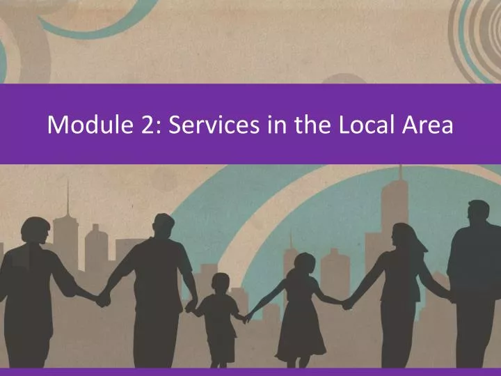 module 2 services in the local area