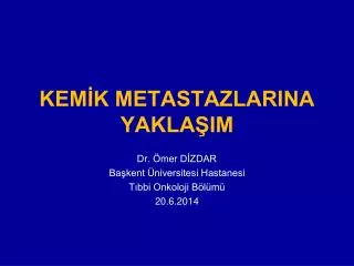 kem k metastazlarina yakla im