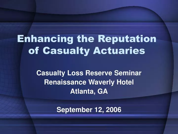 enhancing the reputation of casualty actuaries